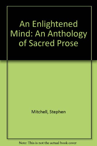 The Enlightened Mind: An Anthology Of Sacred Prose