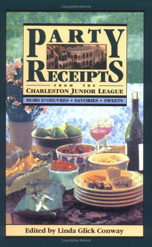 Party Receipts From The Charleston Junior League: Hors D'Oeuvres, Savories, Sweets
