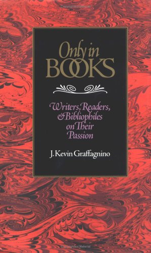 Only In Books: Writers, Readers & Bibliophiles On Their Passion