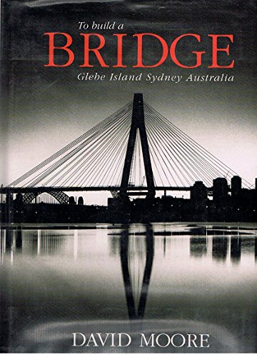 To Build a Bridge, Glebe Island, Sydney, Australia