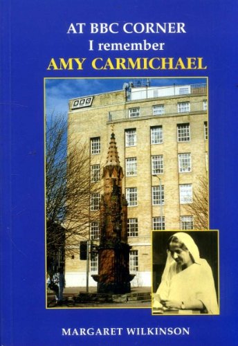 At BBC Corner I remember Amy Carmichael