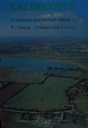Caldecotte: Excavations And Fieldwork 1966-1991