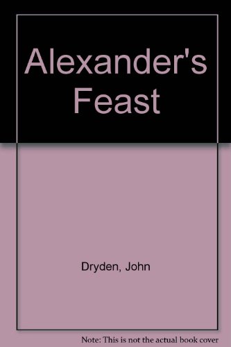 Alexander's Feast, or, the Power of Music
