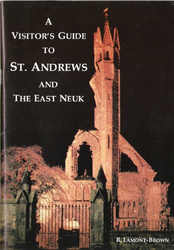 A VISITORS GUIDE TO ST ANDREWS AND THE EAST NEUK