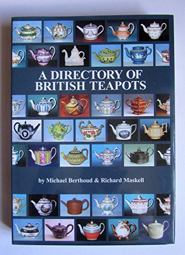 A Directory of British Teapots-- This 2006 Book Brings up-to-Date the Anthology of British Teapots