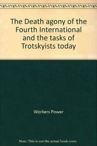 The Death Agony of the Fourth International and the Tasks of Trotskyists Today
