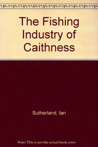 The Fishing Industry of Caithness