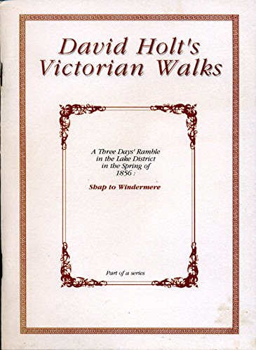 David Holt'S Victorian Walks: A Three Days' Ramble In The Lake District In The Spring Of 1856 : Shap To Windermere