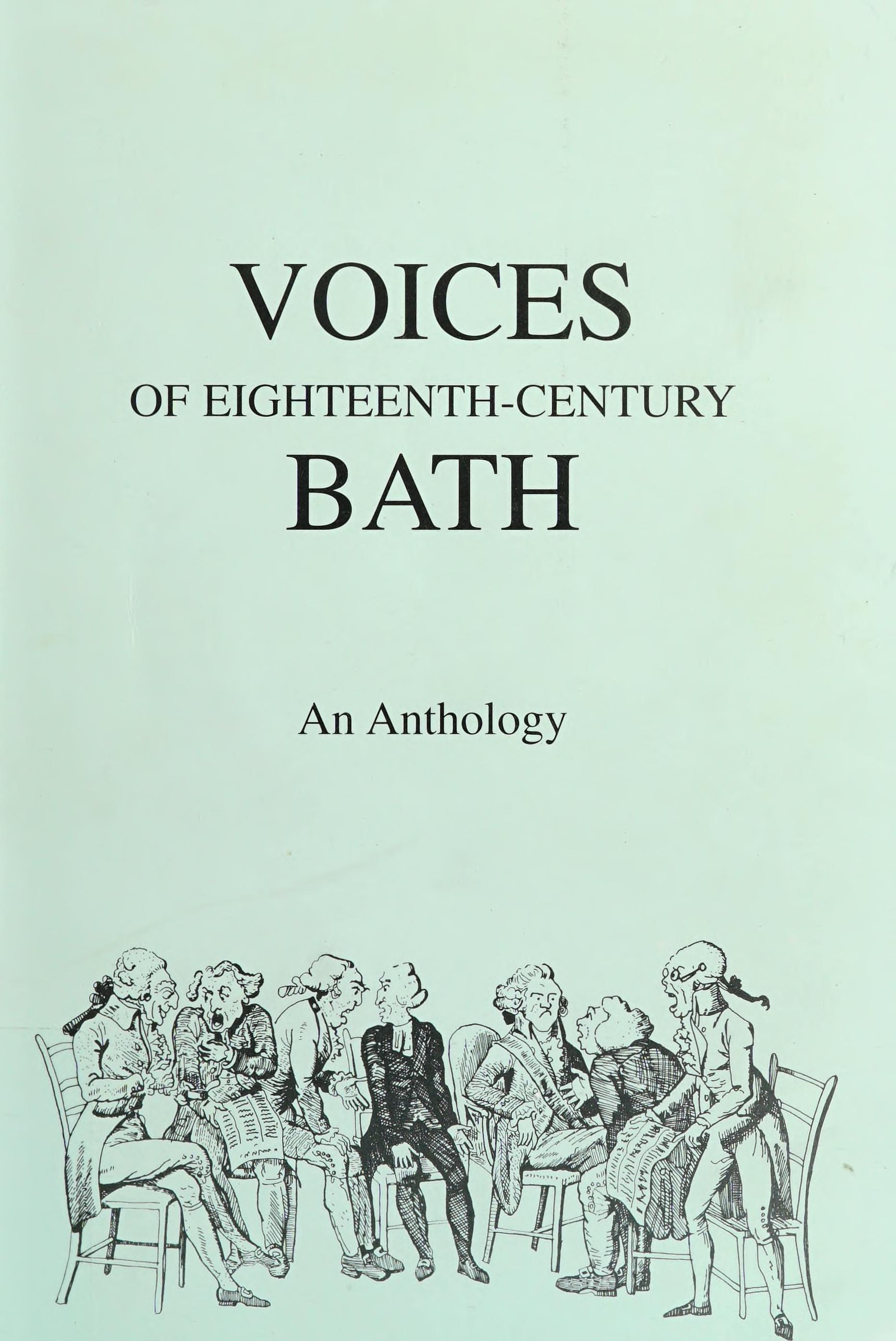 Voices Of Eighteenth-Century Bath: An Anthology Of Contemporary Texts Illustrating Events, Daily Life, And Attitudes At Britain'S Leading Georgian Spa