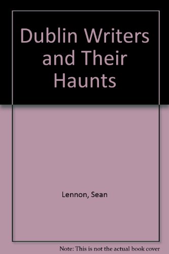 Dublin Writers And Their Haunts