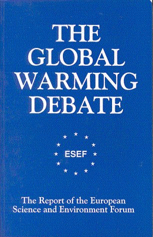 The Global Warming Debate: The Report Of The European Science And Environment Forum