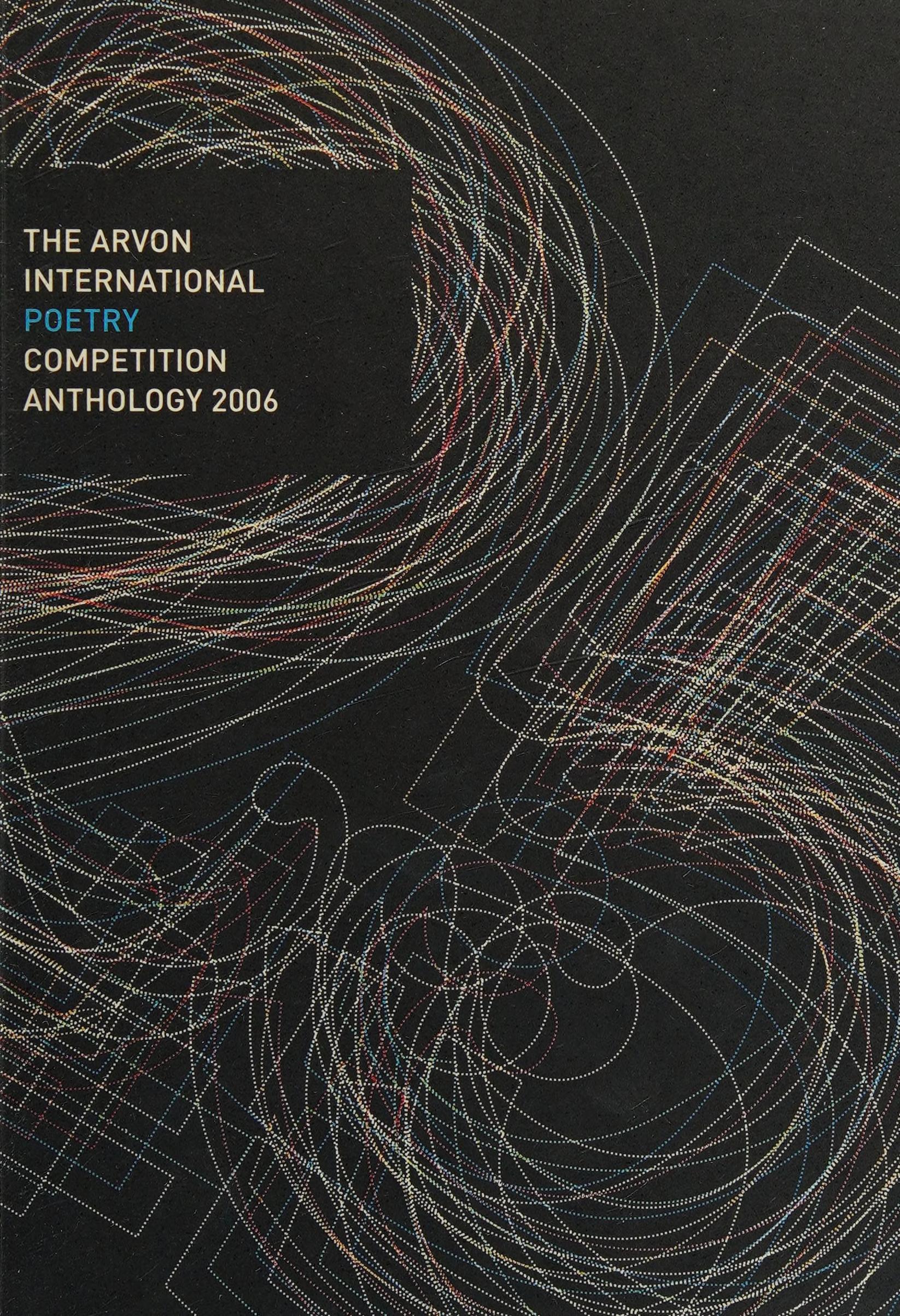 The Arvon International Poetry Competition Anthology 2006