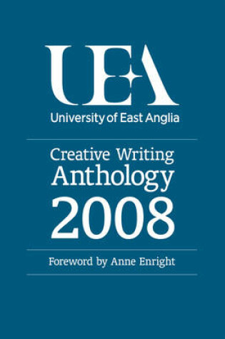 The Uea Creative Writing Anthology