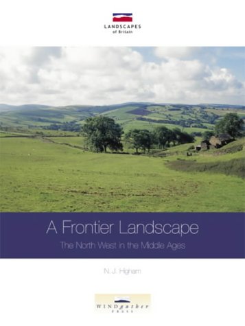 A Frontier Landscape: The North West In The Middle Ages