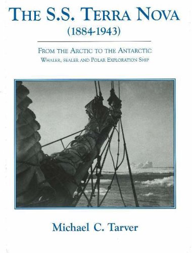 S. S. Terra Nova (1884-1943): From The Arctic To The Antarctic, Whaler, Sealer And Polar Exploration Ship