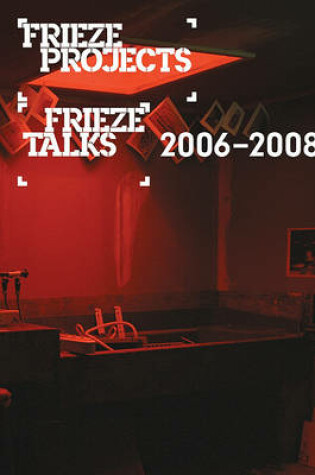 Frieze Projects / Frieze Talks 2006-2008