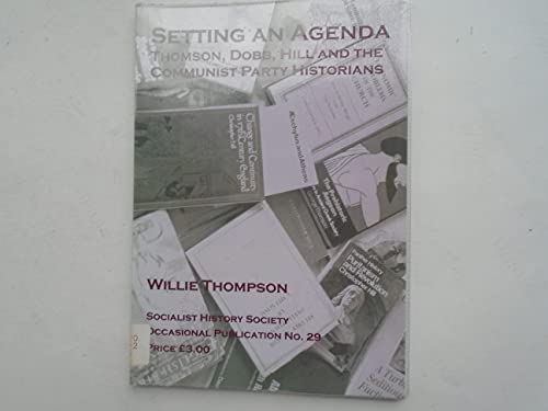 Setting An Agenda: Thomson, Dobb, Hill And The Communist Party Historians