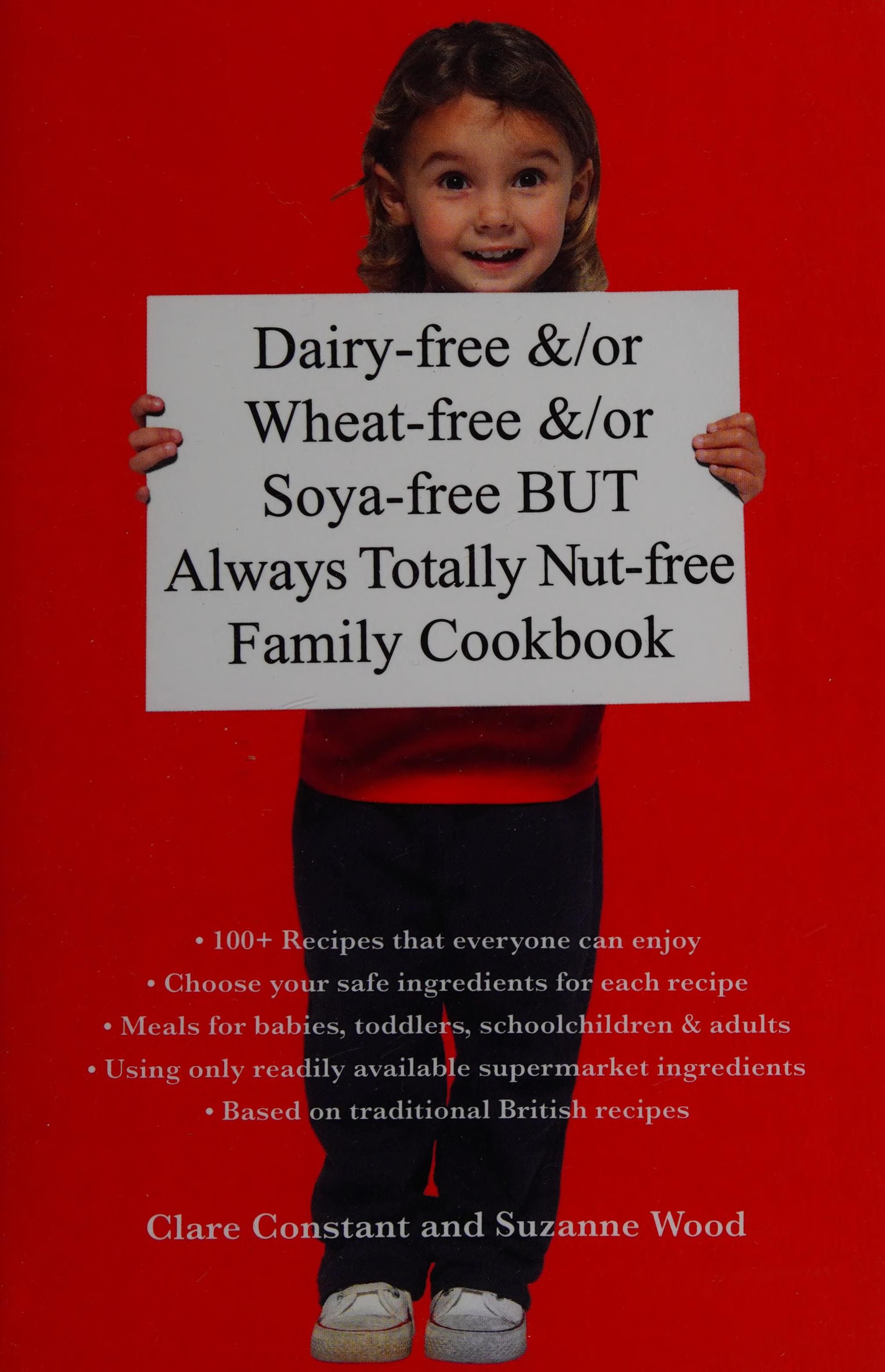 Dairy-Free &/or Wheat-Free &/or Soya-Free but Always Totally Nut-Free Family Cookbook