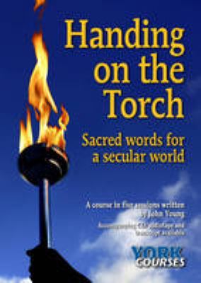 Handing on the Torch - Sacred Words for a Secular World