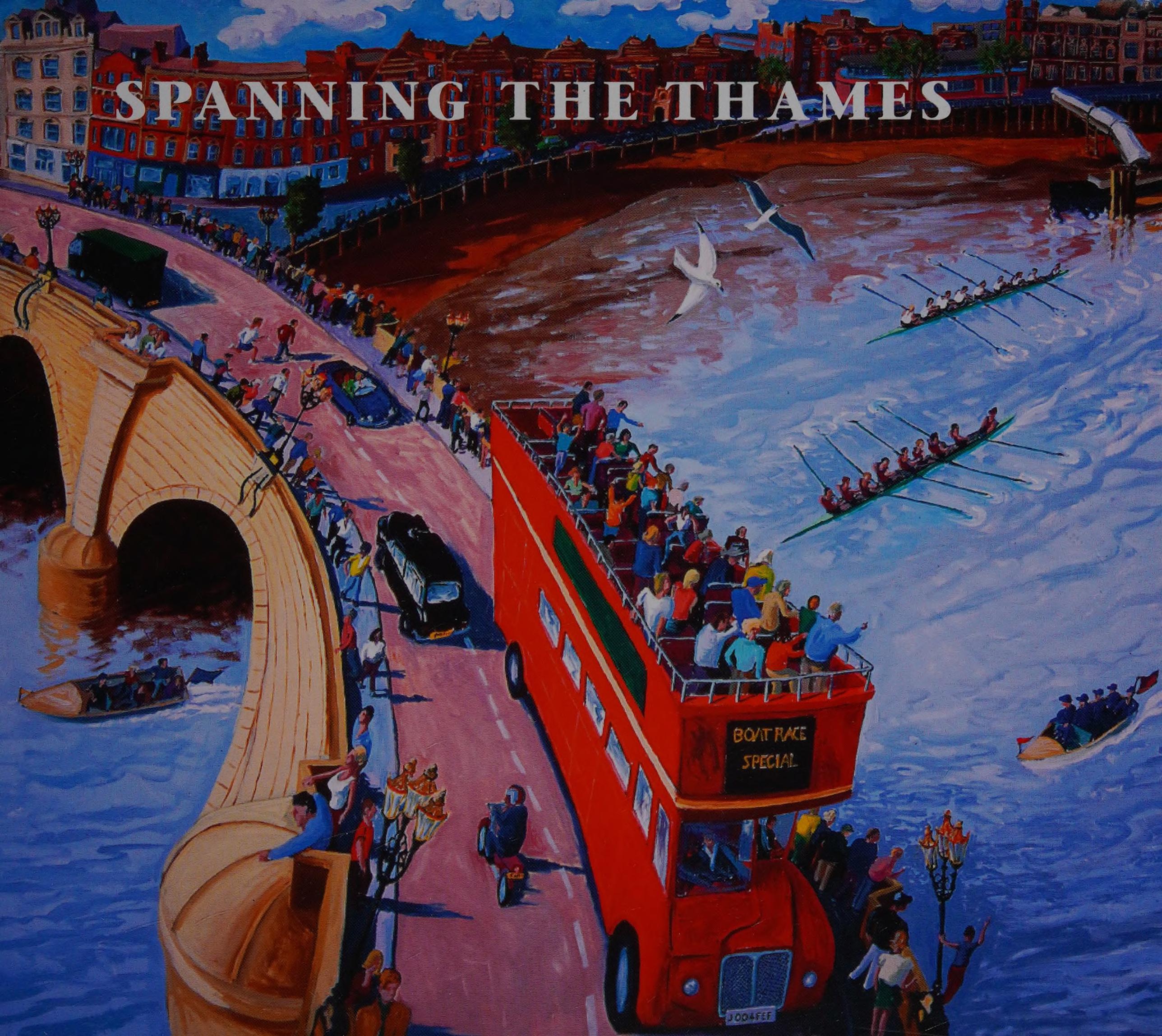 Spanning The Thames - The River And Surroundings From The Barrier To Teddington Lock