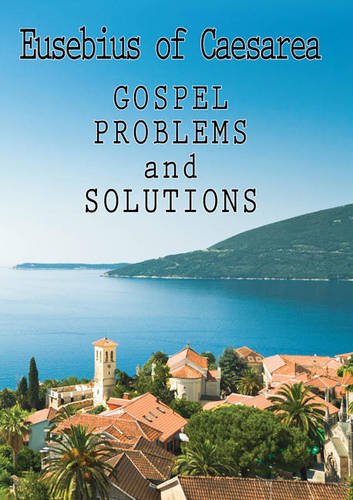 Eusebius Of Caesarea: Gospel Problems And Solutions