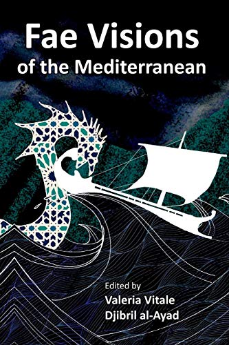 Fae Visions Of The Mediterranean: An Anthology Of Horrors And Wonders Of The Sea