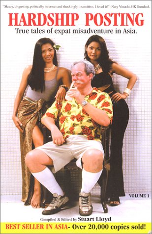 Hardship Posting: True Tales Of Expat Misadventures In Asia, Volume 1
