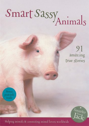 Smart Sassy Animals: 91 Amazing True Stories