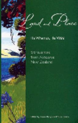 Land And Place: Spiritualities From Aotearoa New Zealand = He Whenua, He Wahi