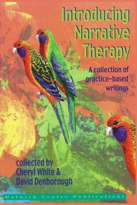 Introducing Narrative Therapy: A Collection Of Practice-Based Writing