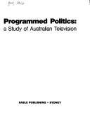 Programmed Politics: A Study Of Australian Television