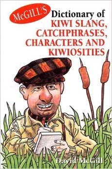 Mcgill's Dictionary of Kiwi Slang, Catchphrases, Characters and Kiwiosities