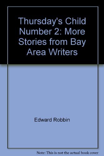Thursday'S Child, Number 2: More Stories From Bay Area Writers