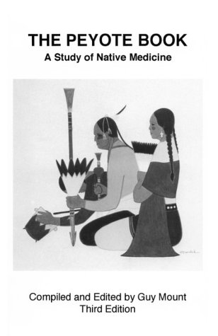 The Peyote Book: A Study Of Native Medicine