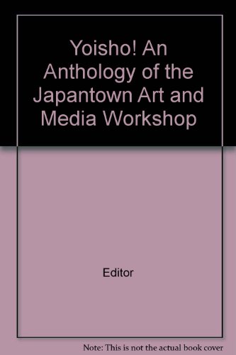 Yoisho!: An Anthology Of The Japantown Art And Media Workshop