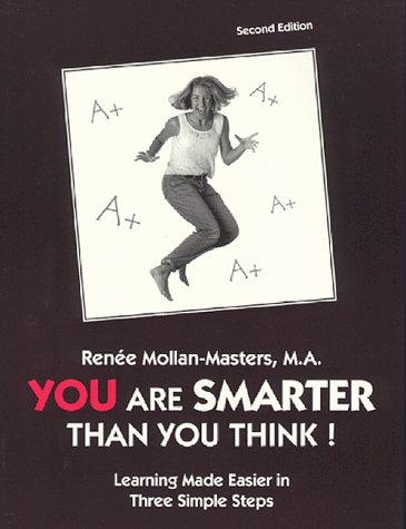 You Are Smarter Than You Think!: Using Your Brain The Way It Was Designed: The Missing Piece To Success