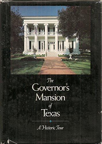 The Governor'S Mansion Of Texas: A Historic Tour