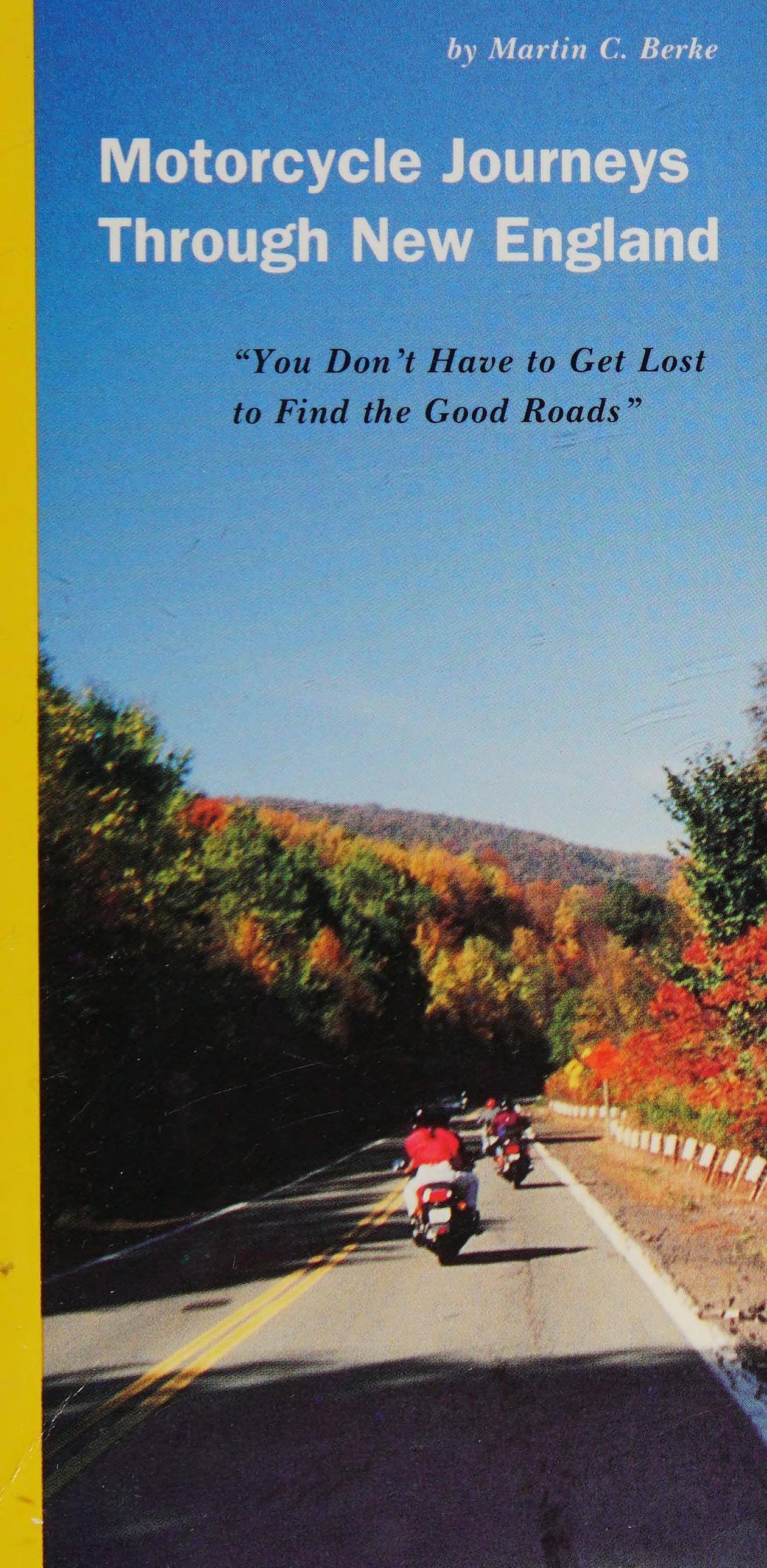 Motorcycle Journeys Through New England: You Don'T Have To Get