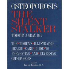 Osteoporosis, The Silent Stalker: A Woman'S Illustrated Guide To The Prevention &Amp; Treatment Of Osteoporosis