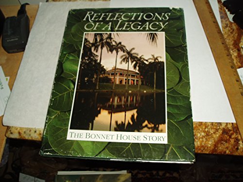 Reflections Of A Legacy: The Bonnet House Story