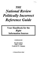 The National Review Politically Incorrect Reference Guide: Your Handbook For The Right Information Sources