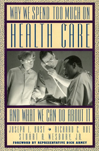 Why We Spend Too Much On Health Care...And What We Can Do About It