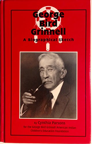 George Bird Grinnell: A Biographical Sketch