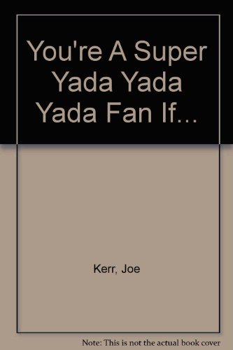 You're a Super Yada Yada Yada Fan If...