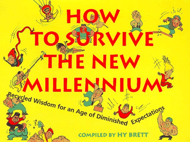How to Survive the New Millennium
