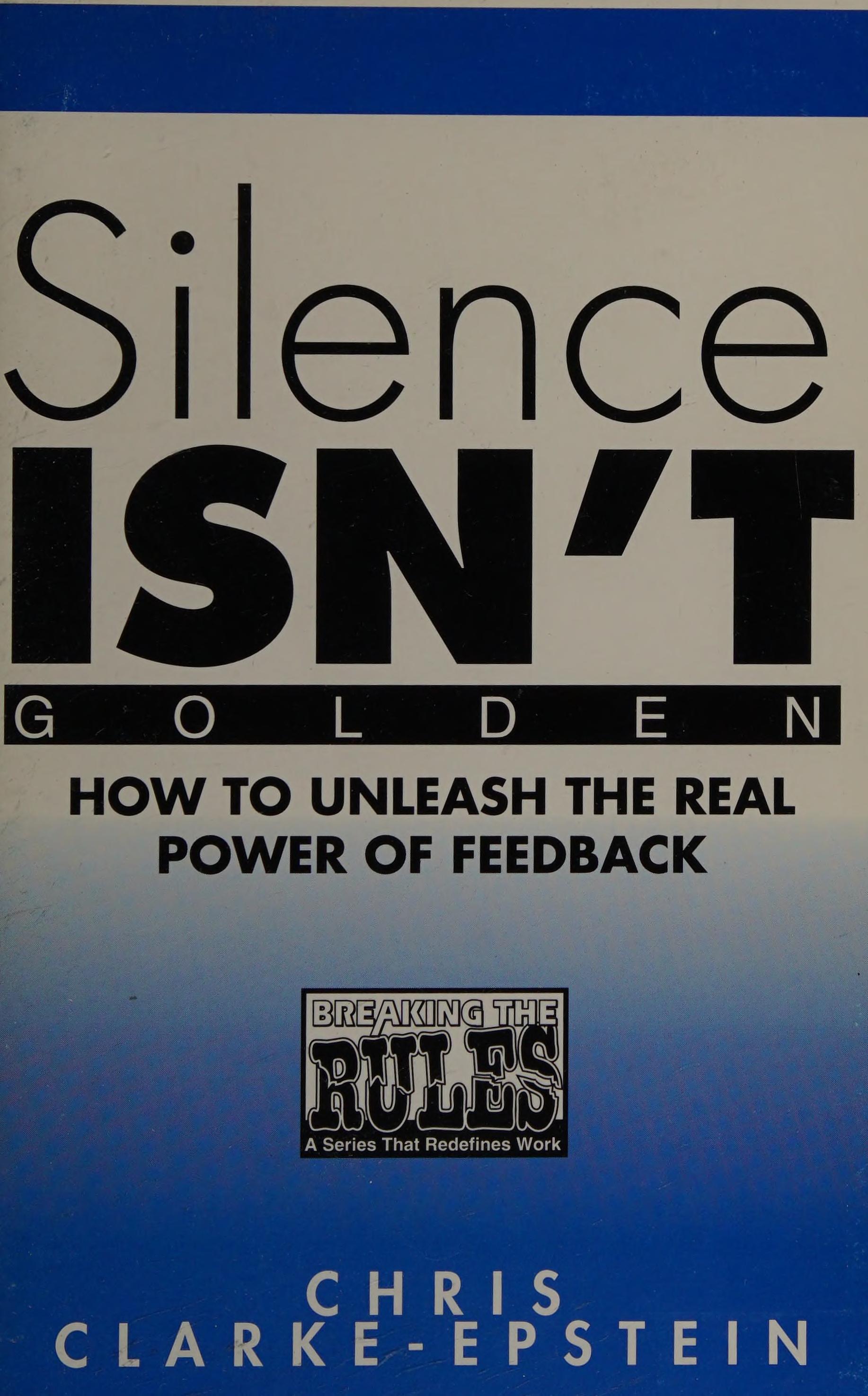 Silence Isn'T Golden: How To Unleash The Real Power Of Feedback