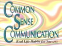 Common Sense Communication: Real Life Habits For Success