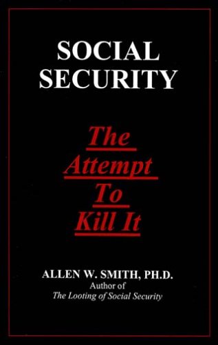Social Security: The Attempt To Kill It