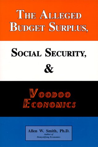The Alleged Budget Surplus, Social Security, & Voodoo Economics
