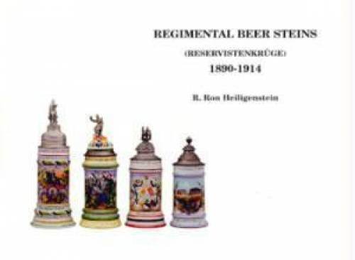 Regimental Beer Steins Of The Imperial German And Royal Bavarian Armies And The Imperial German Navy, 1890 To 1914